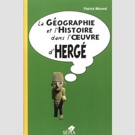 La géographie et l'histoire dans l'œuvre d'hergé