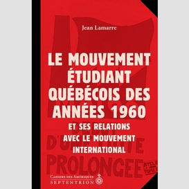 Mouvement étudiant québécois des années 1960 et ses relations avec le mouvement international (le)