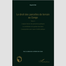 Le droit des parcelles de terrain au congo (tome 3)