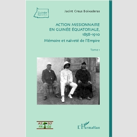 Action missionnaire en guinée équatoriale, 1858-1910 tome 1