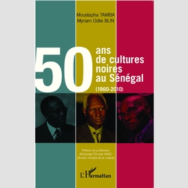 50 ans de cultures noires au sénégal (1960-2010)