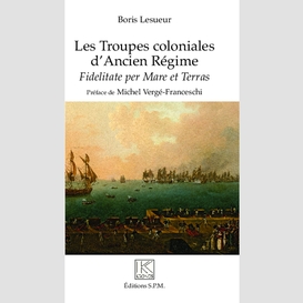 Les troupes coloniales d'ancien régime