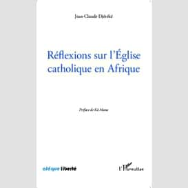 Réflexions sur l'eglise catholique en afrique