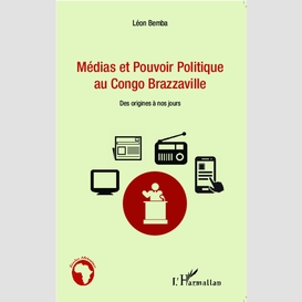 Médias et pouvoir politique au congo brazzaville