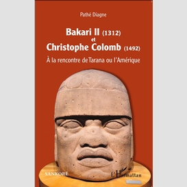 Bakari ii (1312) et christophe colomb (1492)