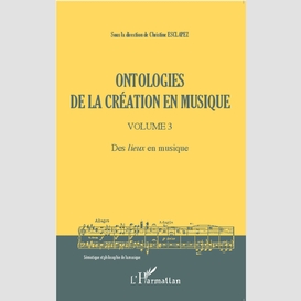 Ontologies de la création en musique (volume 3)