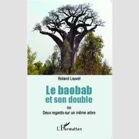 Le baobab et son double ou deux regards sur un même arbre