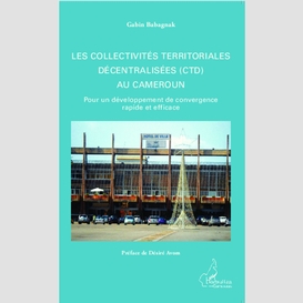 Les collectivités territoriales décentralisées (ctd) au cameroun