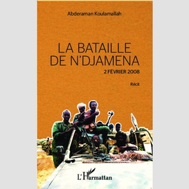 La bataille de n'djamena 2 février 2008 récit
