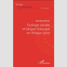 Ecologie sociale et langue française en afrique noire