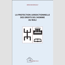 La protection juridictionnelle des droits de l'homme au mali