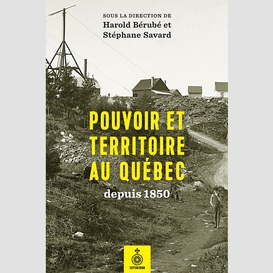 Pouvoir et territoire au québec depuis 1850