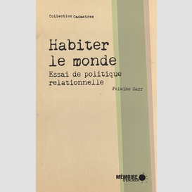 Habiter le monde. essai de politique relationnelle