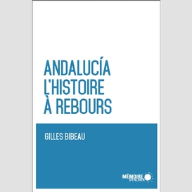 Andalucia. l'histoire à rebours