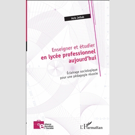 Enseigner et étudier en lycée professionnel aujourd'hui