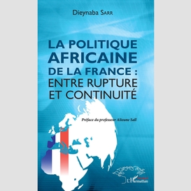 La politique africaine de la france : entre rupture et continuité