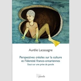 Perspectives créoles sur la culture et l'identité franco-ontariennes