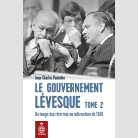 Gouvernement lévesque, tome 2 (le)