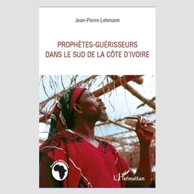 Prophètes-guérisseurs dans le sud de la côte d'ivoire