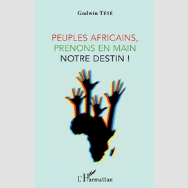 Peuples africains, prenons en main notre destin !