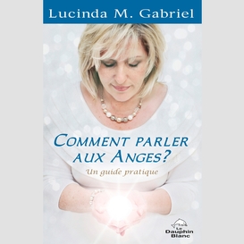 Comment parler aux anges?