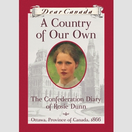 Dear canada: a country of our own