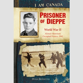 I am canada: prisoner of dieppe