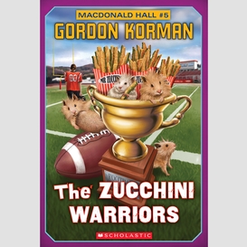 Macdonald hall #5: the zucchini warriors