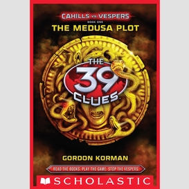 The medusa plot (the 39 clues: cahills vs. vespers, book 1)