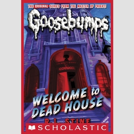 Welcome to dead house (classic goosebumps #13)