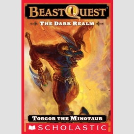 Torgor the minotaur (beast quest #13: the dark realm)