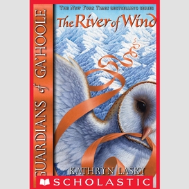 River of wind (guardians of ga'hoole #13)