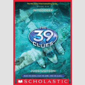 In too deep (the 39 clues, book 6)