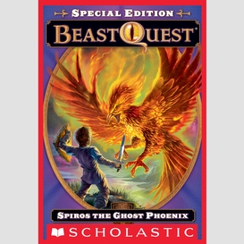 Spiros the ghost phoenix (beast quest special edition #1)