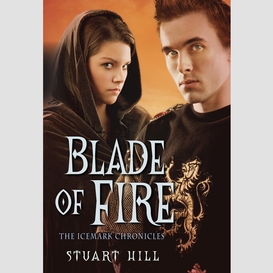 Blade of fire (the icemark chronicles, book 2)