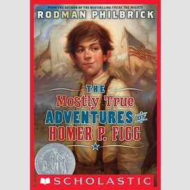 The mostly true adventures of homer p. figg (scholastic gold)