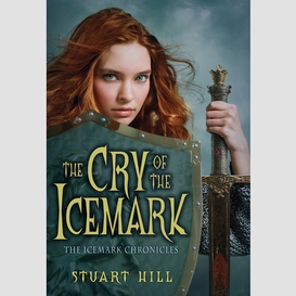 Cry of the icemark (the icemark chronicles, book 1)