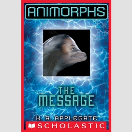 The message (animorphs #4)