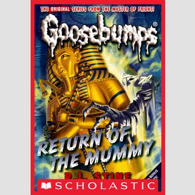 Return of the mummy (classic goosebumps #18)