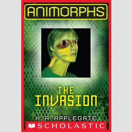 The invasion (animorphs #1)