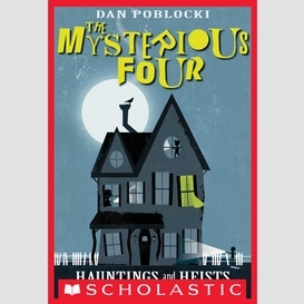 Hauntings and heists (the mysterious four #1)