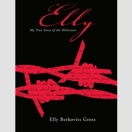 Elly: my true story of the holocaust