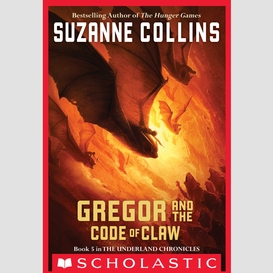 Gregor and the code of claw (the underland chronicles #5)