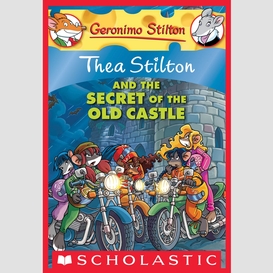 Thea stilton and the secret of the old castle (thea stilton #10)