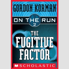 The fugitive factor (on the run #2)