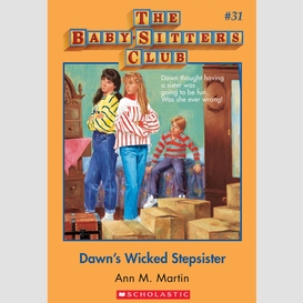 Dawn's wicked stepsister (the baby-sitters club #31)