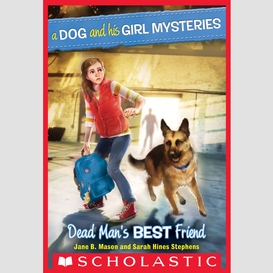 Dead man's best friend (a dog and his girl mysteries #2)