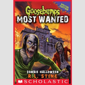Zombie halloween (goosebumps most wanted: special edition #1)