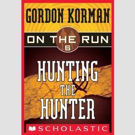 Hunting the hunter (on the run #6)