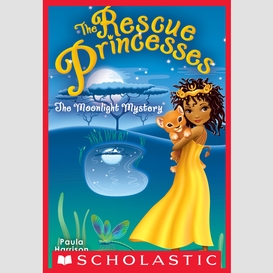 The moonlight mystery (rescue princesses #3)